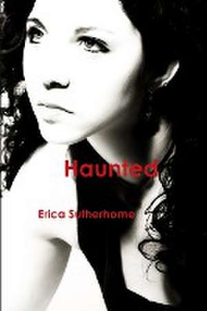 Haunted de Erica Sutherhome