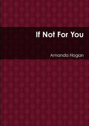 If Not for You de Amanda Hogan