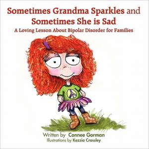 Sometimes Grandma Sparkles and Sometimes She Is Sad de Connee Gorman