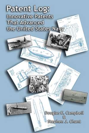 Patent Log: Innovative Patents That Advanced the United States Navy de Douglas E. Campbell