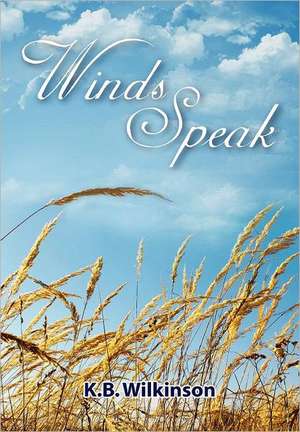 Winds Speak de K. B. Wilkinson