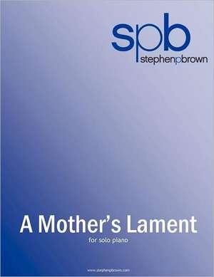 A Mother's Lament de Stephen P. Brown