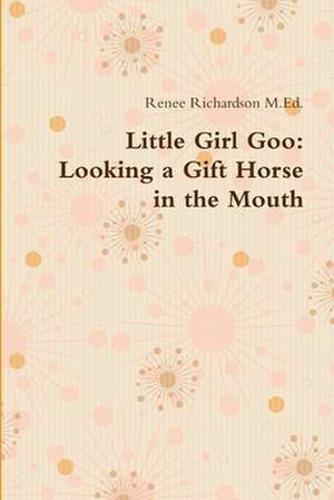 Little Girl Goo de Renee Richardson M. Ed.