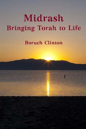 Midrash - Bringing Torah to Life de Boruch Clinton