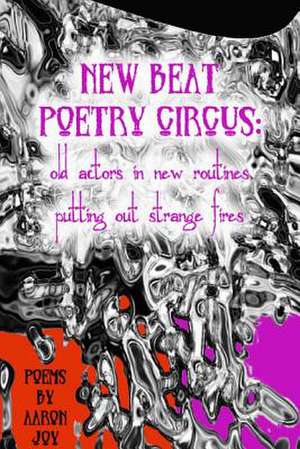 New Beat Poetry Circus de Aaron Joy