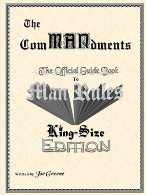 The Commandments; The Official Guide Book to Man Rules, King-Size Edition de Joseph Greene