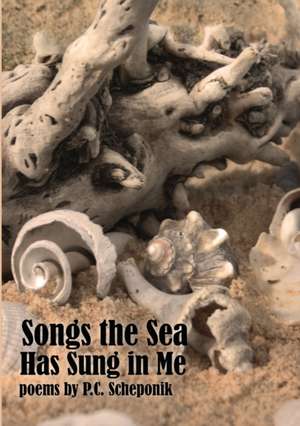 Songs the Sea Has Sung in Me de Peter Scheponik