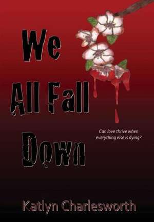 We All Fall Down de Katlyn Charlesworth