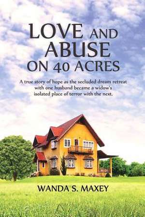 Love and Abuse on 40 Acres de Wanda S. Maxey