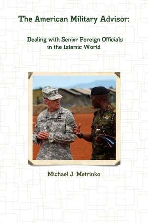 The American Military Advisor de Michael J. Metrinko