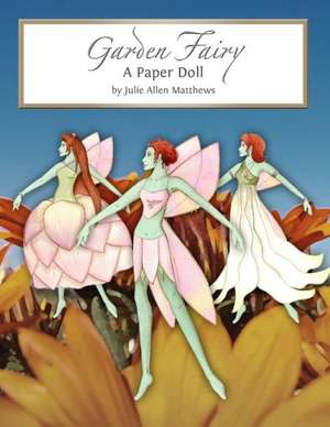 Garden Fairy Paper Doll de Julie Matthews