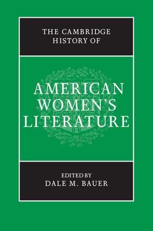 The Cambridge History of American Women's Literature de Dale M. Bauer