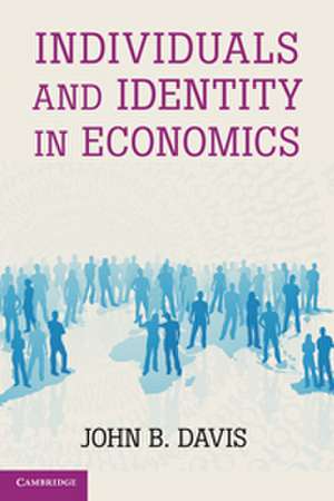 Individuals and Identity in Economics de John B. Davis