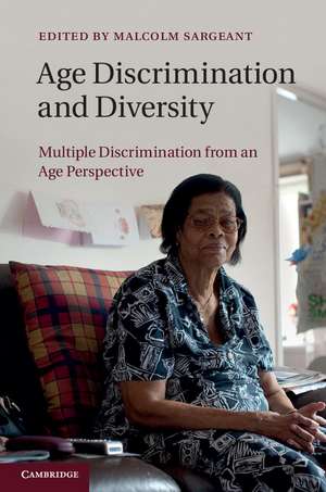 Age Discrimination and Diversity: Multiple Discrimination from an Age Perspective de Malcolm Sargeant