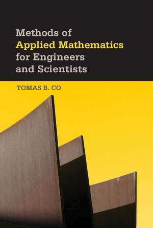 Methods of Applied Mathematics for Engineers and Scientists de Tomas B. Co