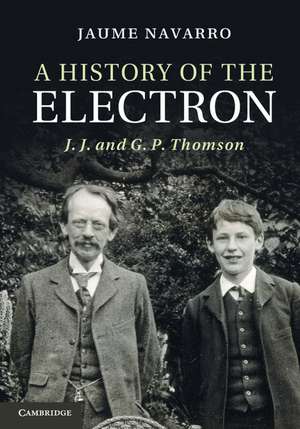 A History of the Electron: J. J. and G. P. Thomson de Jaume Navarro