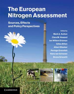 The European Nitrogen Assessment: Sources, Effects and Policy Perspectives de Mark A. Sutton