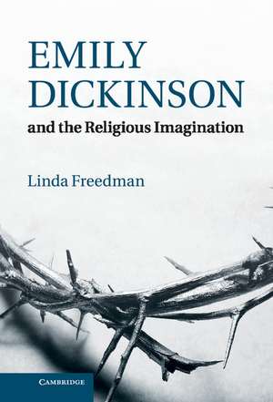 Emily Dickinson and the Religious Imagination de Linda Freedman