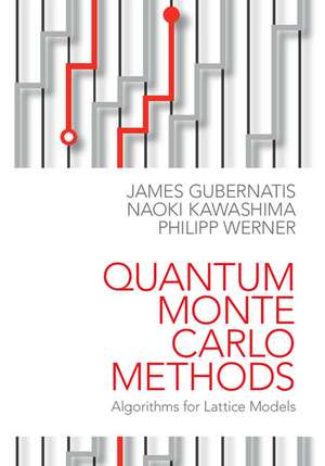 Quantum Monte Carlo Methods: Algorithms for Lattice Models de James Gubernatis