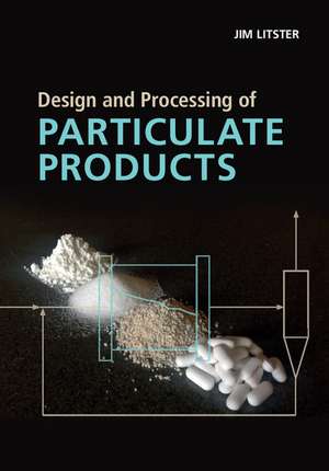 Design and Processing of Particulate Products de Jim Litster