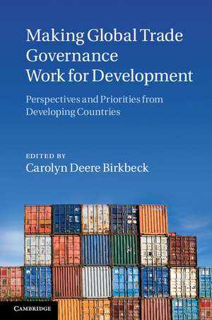 Making Global Trade Governance Work for Development: Perspectives and Priorities from Developing Countries de Carolyn Deere Birkbeck