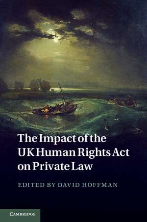 The Impact of the UK Human Rights Act on Private Law de David Hoffman