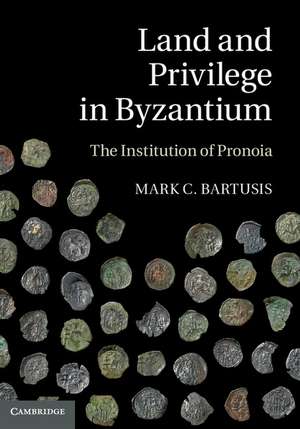 Land and Privilege in Byzantium: The Institution of Pronoia de Mark C. Bartusis