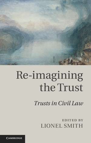 Re-imagining the Trust: Trusts in Civil Law de Lionel Smith