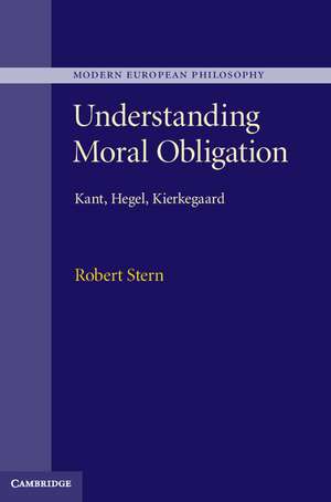 Understanding Moral Obligation: Kant, Hegel, Kierkegaard de Robert Stern
