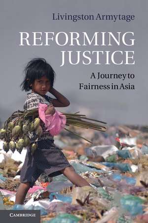 Reforming Justice: A Journey to Fairness in Asia de Livingston Armytage