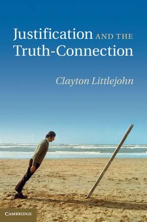 Justification and the Truth-Connection de Clayton Littlejohn