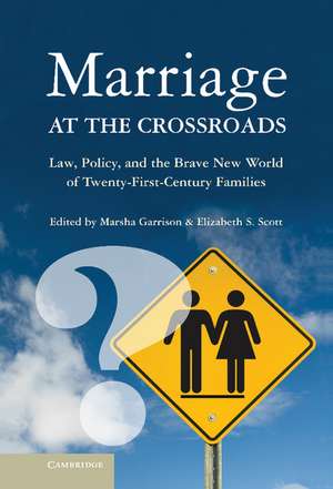 Marriage at the Crossroads: Law, Policy, and the Brave New World of Twenty-First-Century Families de Marsha Garrison