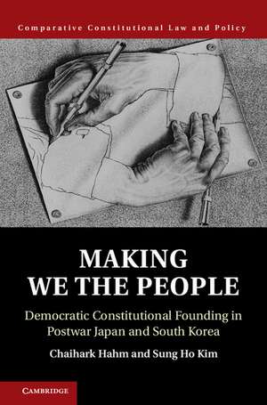 Making We the People: Democratic Constitutional Founding in Postwar Japan and South Korea de Chaihark Hahm