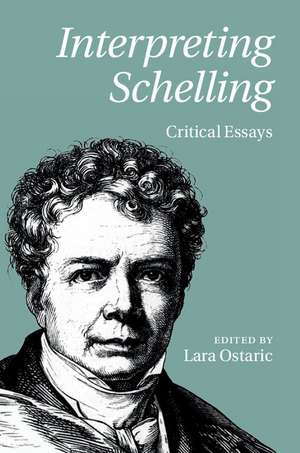 Interpreting Schelling: Critical Essays de Lara Ostaric