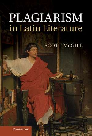 Plagiarism in Latin Literature de Scott McGill