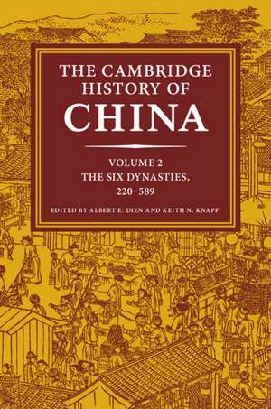 The Cambridge History of China: Volume 2, The Six Dynasties, 220–589 de Albert E. Dien