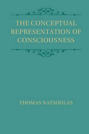 The Conceptual Representation of Consciousness de Thomas Natsoulas