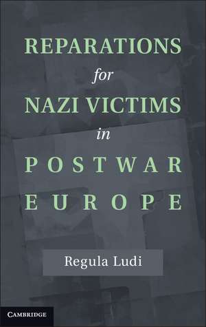 Reparations for Nazi Victims in Postwar Europe de Regula Ludi