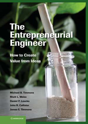 The Entrepreneurial Engineer: How to Create Value from Ideas de Michael B. Timmons