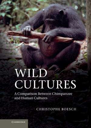 Wild Cultures: A Comparison between Chimpanzee and Human Cultures de Christophe Boesch