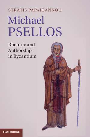 Michael Psellos: Rhetoric and Authorship in Byzantium de Stratis Papaioannou