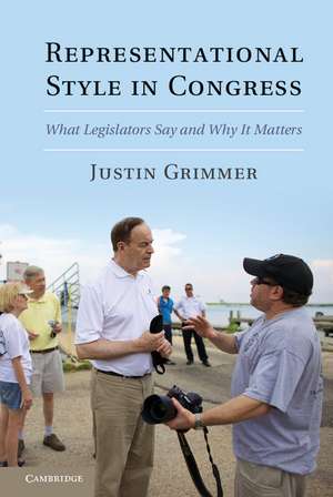 Representational Style in Congress: What Legislators Say and Why It Matters de Justin Grimmer