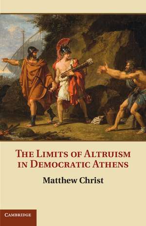 The Limits of Altruism in Democratic Athens de Matthew Christ