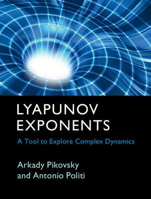 Lyapunov Exponents: A Tool to Explore Complex Dynamics de Arkady Pikovsky