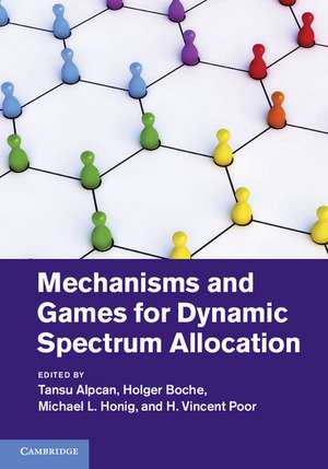 Mechanisms and Games for Dynamic Spectrum Allocation de Tansu Alpcan