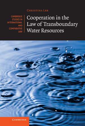 Cooperation in the Law of Transboundary Water Resources de Christina Leb