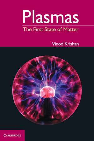 Plasmas: The First State of Matter de Vinod Krishan