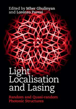 Light Localisation and Lasing: Random and Quasi-random Photonic Structures de Mher Ghulinyan