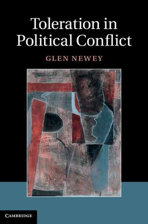 Toleration in Political Conflict de Glen Newey