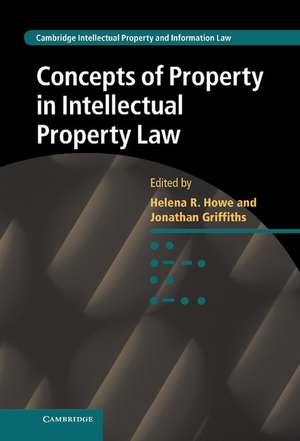 Concepts of Property in Intellectual Property Law de Helena Howe